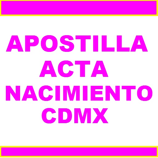 apostilla acta de nacimiento cdmx